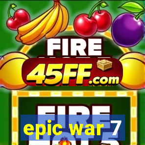 epic war 7